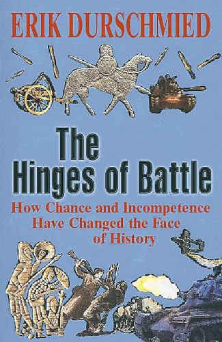 Imagen de archivo de The Hinges of Battle: How Chance and Incompetence Have Changed the Face of History a la venta por WorldofBooks