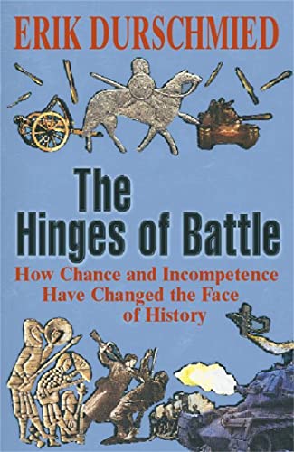 Stock image for The Hinges of Battle: How Chance and Incompetence Have Changed the Face of History for sale by WorldofBooks