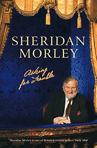 Beispielbild fr Asking for Trouble: The Memoirs of Sheridan Morley zum Verkauf von WorldofBooks