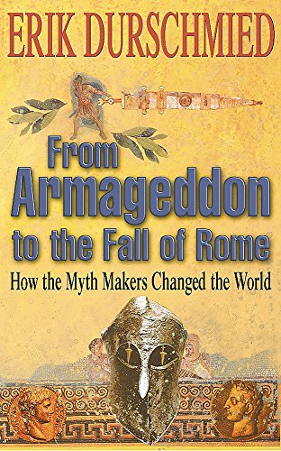 Beispielbild fr From Armageddon to the Fall of Rome: How the Myth Makers Changed the World zum Verkauf von ThriftBooks-Atlanta