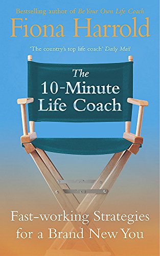9780340822012: The 10-Minute Life Coach : Fast-Working Strategies to Get You Where You Want and Keep You There