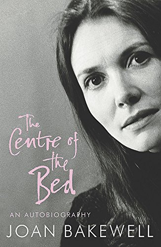 The Centre Of The Bed: An Autobiography (SCARCE HARDBACK FIRST EDITION SIGNED BY THE AUTHOR, JOAN...