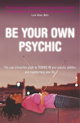 Imagen de archivo de Be Your Own Psychic: The New Interactive Guide to Tuning in Your Psychic Abilities and Transforming Your Life a la venta por AwesomeBooks
