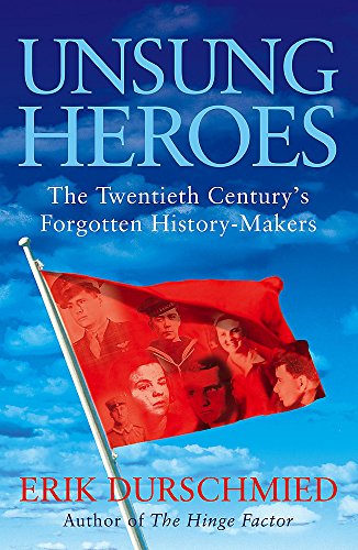 Beispielbild fr Unsung Heroes: The Twentieth Century's Forgotton History-Makers: The twentieth century's forgotten history-makers zum Verkauf von WorldofBooks