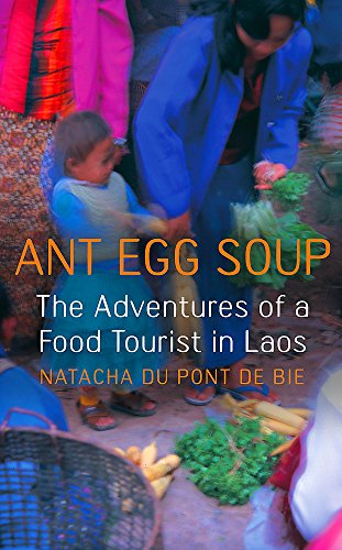 Imagen de archivo de Ant Egg Soup: The Adventures of a Food Tourist in Laos a la venta por ThriftBooks-Dallas