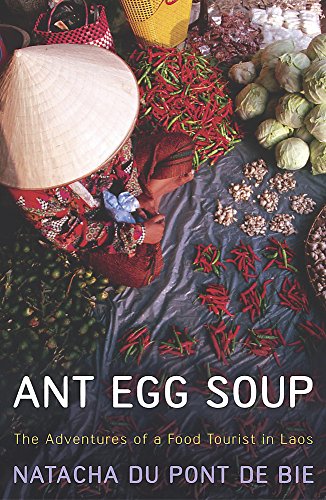 Imagen de archivo de Ant Egg Soup: The Adventures Of A Food Tourist In Laos a la venta por WorldofBooks