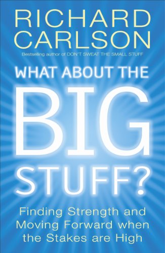 9780340825990: What About the Big Stuff? : Finding Strength and Moving Forward When the Stakes Are High