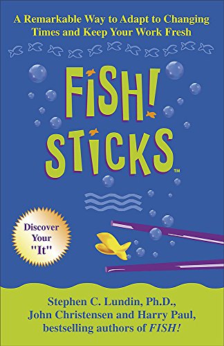 Stock image for Fish! Sticks: A Remarkable Way to Adapt to Changing Times and Keep Your Work Fresh for sale by AwesomeBooks