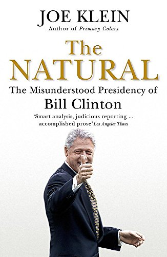 Imagen de archivo de The Natural : The Misunderstood Presidency of Bill Clinton a la venta por SecondSale