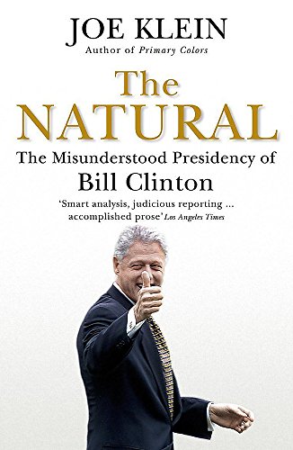 Stock image for The Natural: The Misunderstood Presidency of Bill Clinton for sale by AwesomeBooks