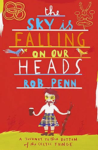 Beispielbild fr The Sky Is Falling On Our Heads: A Journey to the Bottom of the Celtic Fringe zum Verkauf von AwesomeBooks