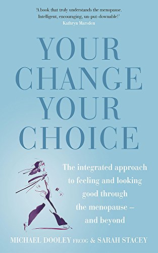 9780340828854: Your Change, Your Choice: The integrated approach to looking and feeling good through the menopause - and beyond