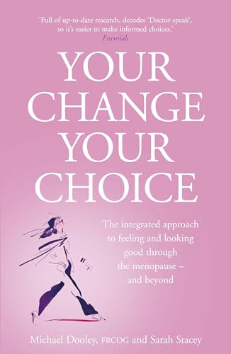 Stock image for Your Change, Your Choice: The Integrated Approach to Looking and Feeling Good Through the Menopause - And Beyond for sale by AwesomeBooks