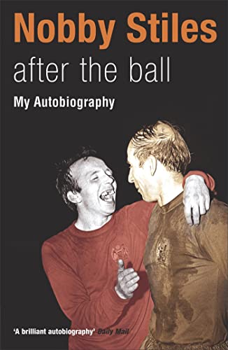 9780340828885: Nobby Stiles: After the Ball - My Autobiography