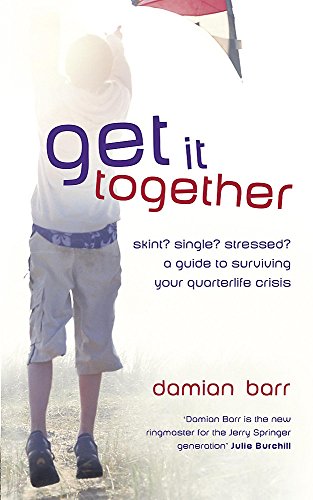 9780340829028: Get It Together: A guide to surviving your quarterlife crisis