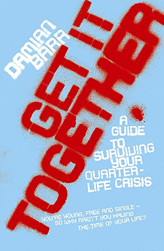 Beispielbild fr Get It Together: A guide to surviving your quarterlife crisis zum Verkauf von WorldofBooks