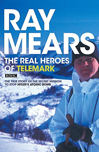 Stock image for The Real Heroes of Telemark: The True Story of the Secret Mission to Stop Hitler's Atomic Bomb for sale by Goldstone Books