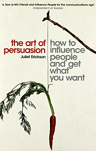 Stock image for The Art of Persuasion: How to Influence People and Get What You Want for sale by Reuseabook