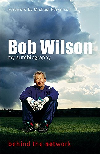 9780340830321: Bob Wilson - Behind the Network: My Autobiography