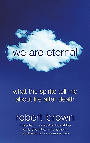 Beispielbild fr We Are Eternal: What the spirits tell me about life after death: What Spirits Tell Me About Life After Death zum Verkauf von WorldofBooks