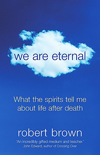 Beispielbild fr We Are Eternal: What the Spirits Tell Me About Life After Death zum Verkauf von AwesomeBooks