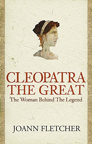 Beispielbild fr Cleopatra the Great: The woman behind the legend zum Verkauf von WorldofBooks