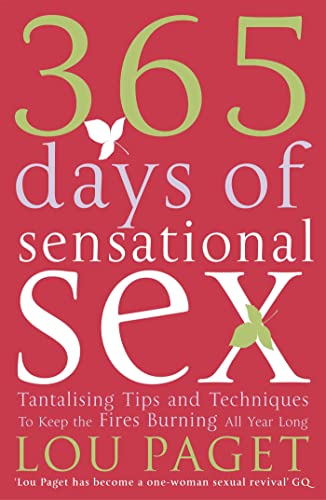 Stock image for 365 Days of Sensational Sex: Tantalising Tips and Techniques to Keep the Fires Burning All Year Long for sale by Goldstone Books