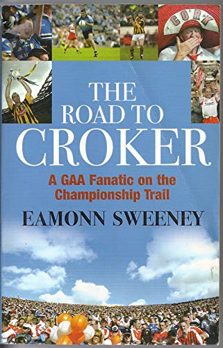 Beispielbild fr The Road to Croker: A Gaa Fanatic on the Championship Trail zum Verkauf von SecondSale