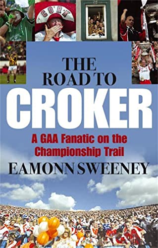Stock image for The Road to Croker: A GAA Fanatic on the Championship Trail for sale by Greener Books