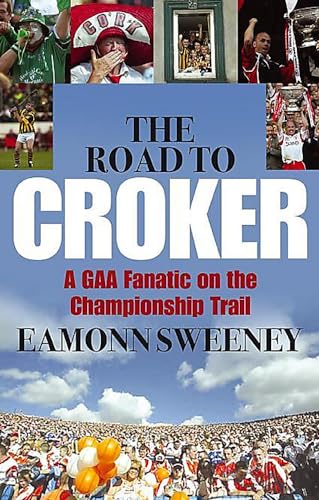 9780340832677: The Road to Croker: A Gaa Fanatic on the Championship Trail