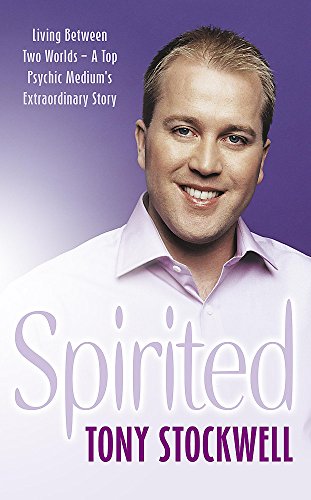 Spirited: Living Between Two Worlds - A Top Psychic Medium's Extraordinary Story - Tony Stockwell