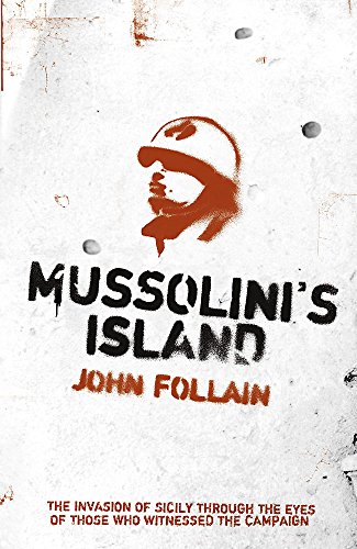 9780340833629: Mussolini's Island: The Invasion of Sicily Through the Eyes of the People Who Witnessed the Campaign