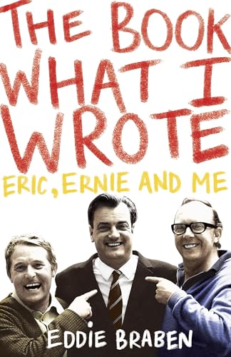 Beispielbild fr The Book What I Wrote: Eric, Ernie and Me zum Verkauf von WorldofBooks