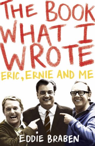 Stock image for The Book What I Wrote: Eric, Ernie and Me for sale by WorldofBooks