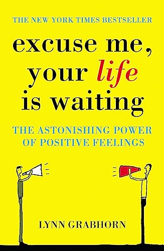 Imagen de archivo de Excuse Me, Your Life is Waiting: The Power of Positive Feelings a la venta por BookHolders