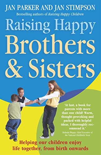 Raising Happy Brothers and Sisters: Helping Our Children Enjoy Life Together, from Birth Onwards (9780340834756) by Parker, Jan; Stimpson, Jan