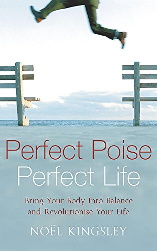 9780340835791: Perfect Poise, Perfect Life : Bring Your Body into Balance and Revolutionise Your Life
