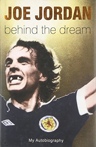 Stock image for Behind the Dream: The Story of a Scottish Footballer for sale by AwesomeBooks