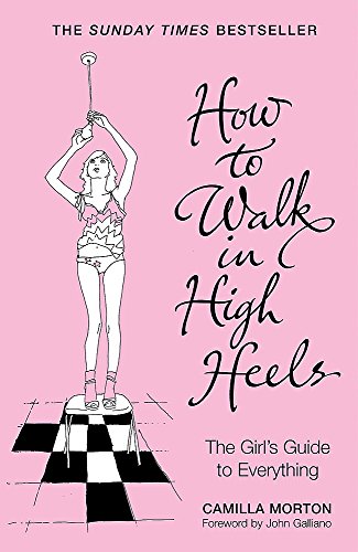 9780340836064: How to Walk in High Heels: The Girl's Guide to Everything