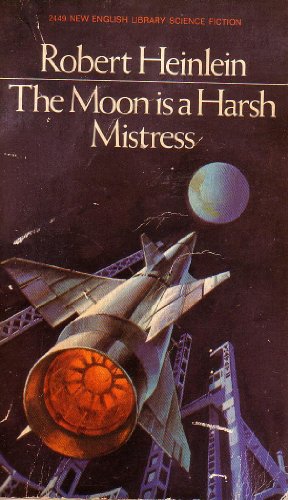 The Moon is a Harsh Mistress - Heinlein, Robert A.