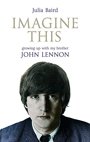 Stock image for Imagine This: Growing Up with My Brother John Lennon by Baird, Julia (2007) Hardcover for sale by ThriftBooks-Dallas