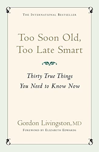 Beispielbild fr Too Soon Old, Too Late Smart: Thirty True Things You Need to Know Now zum Verkauf von WorldofBooks