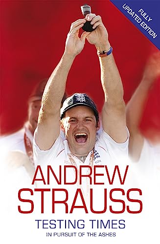 Imagen de archivo de Andrew Strauss: Testing Times - In Pursuit of the Ashes: A Story of Endurance a la venta por Bahamut Media