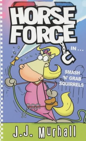 9780340843468: Smash 'N' Grab Squirrels: Horse Force, Book 1