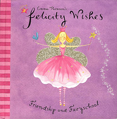 9780340844007: Emma Thomson's Felicity Wishes: Friendship and Fairyschool
