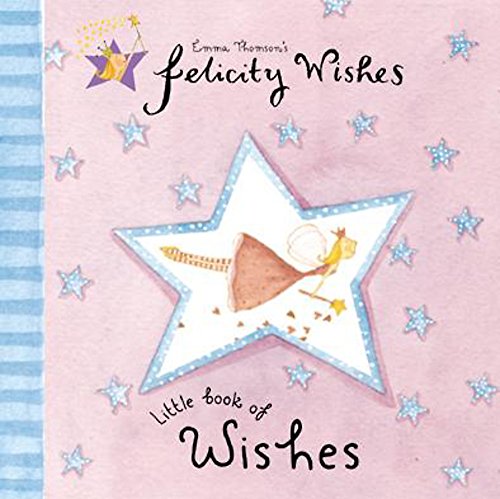 Felicity Wishes Little Book of Wishes - Emma Thomson