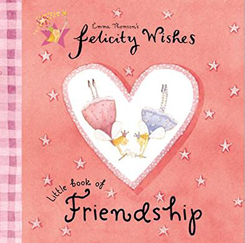 Stock image for Felicity Wishes Little Book Of Friendship for sale by WorldofBooks