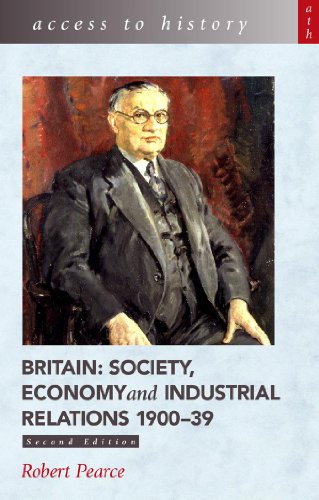 Beispielbild fr Access To History: Britain - Society, Economy and Industrial Relations 1900-39 2nd Edition zum Verkauf von WorldofBooks