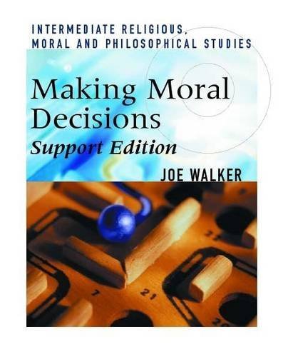 Stock image for Making Moral Decisions Support Edition: A Textbook for Intermediate 1 and 2 Scottish Qualifications Authority National Qualifications in Religious, . (Intermediate Religious Studies Series) for sale by AwesomeBooks