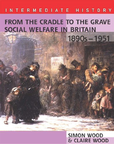 Stock-Bild f�r Intermediate History: From the Cradle to the Grave, Social Welfare in Britain 1890s